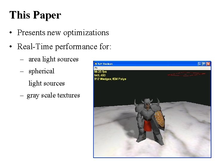 This Paper • Presents new optimizations • Real-Time performance for: – area light sources