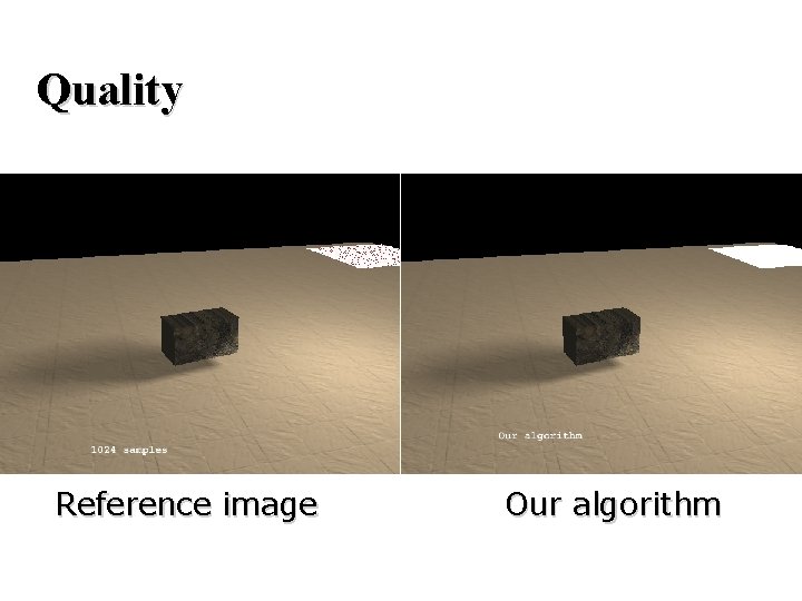 Quality Reference image Our algorithm 