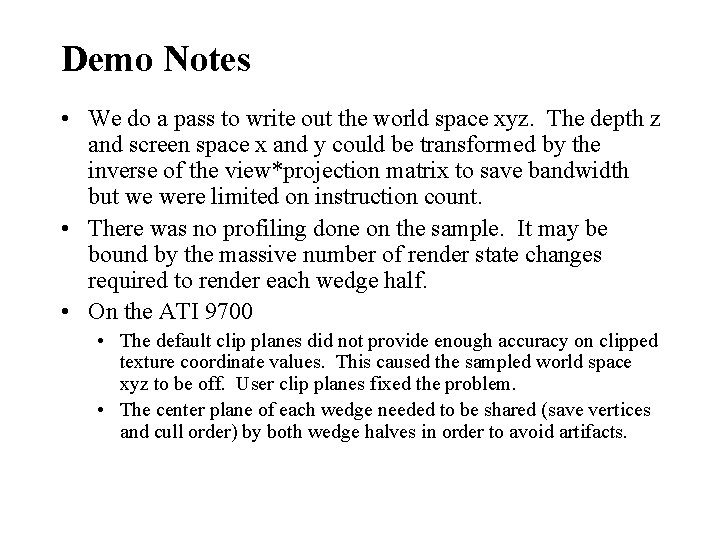 Demo Notes • We do a pass to write out the world space xyz.