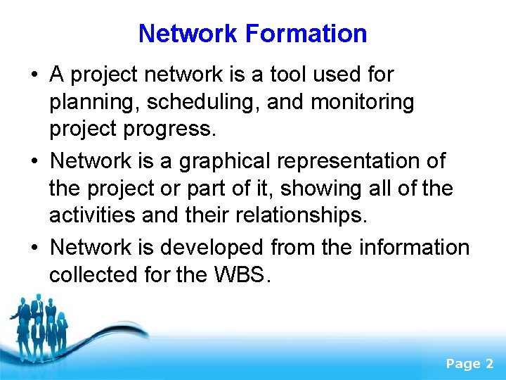 Network Formation • A project network is a tool used for planning, scheduling, and