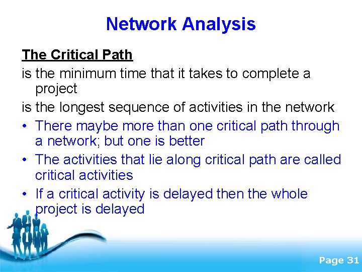 Network Analysis The Critical Path is the minimum time that it takes to complete