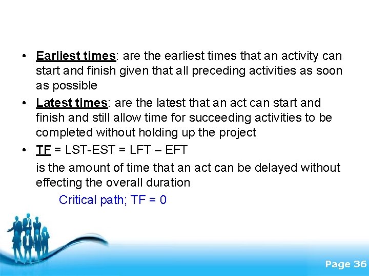  • Earliest times: are the earliest times that an activity can start and