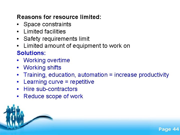 Reasons for resource limited: • Space constraints • Limited facilities • Safety requirements limit