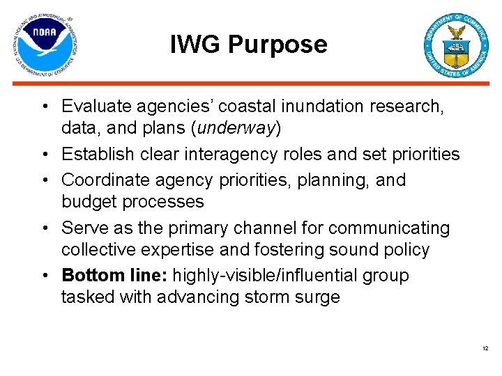 IWG Purpose • Evaluate agencies’ coastal inundation research, data, and plans (underway) • Establish