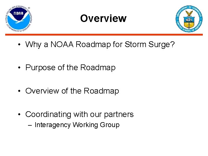 Overview • Why a NOAA Roadmap for Storm Surge? • Purpose of the Roadmap