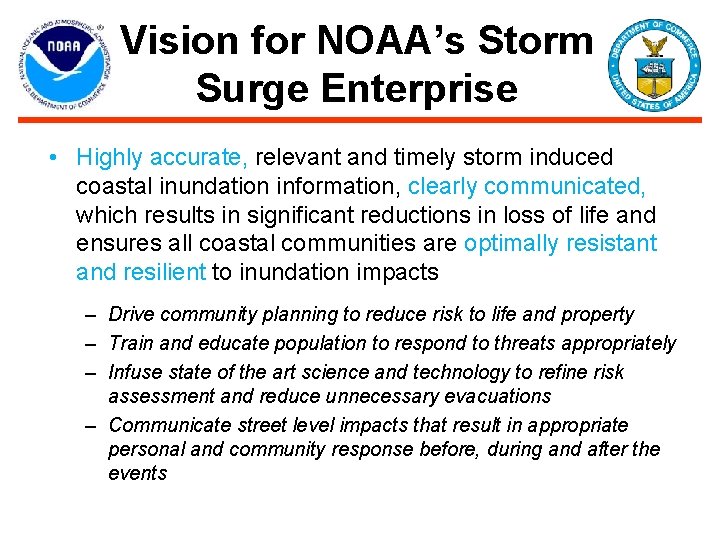 Vision for NOAA’s Storm Surge Enterprise • Highly accurate, relevant and timely storm induced