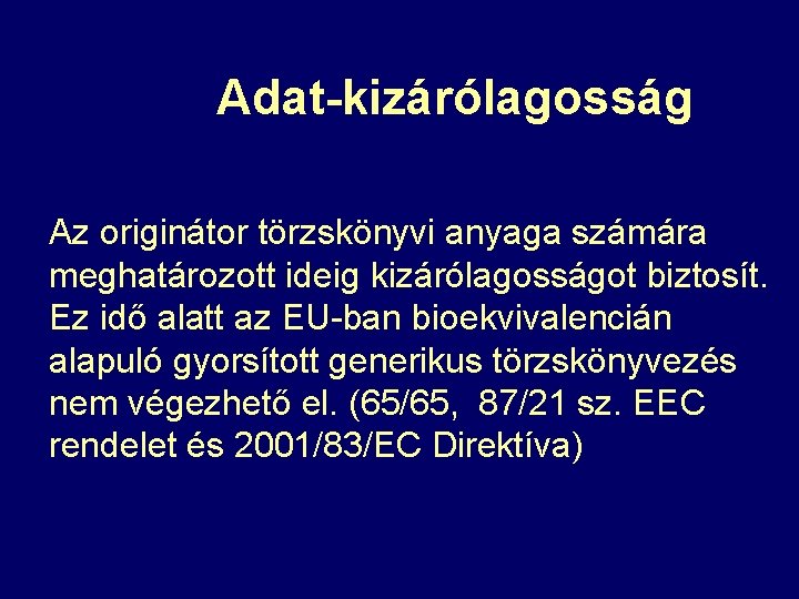 Adat-kizárólagosság Az originátor törzskönyvi anyaga számára meghatározott ideig kizárólagosságot biztosít. Ez idő alatt az