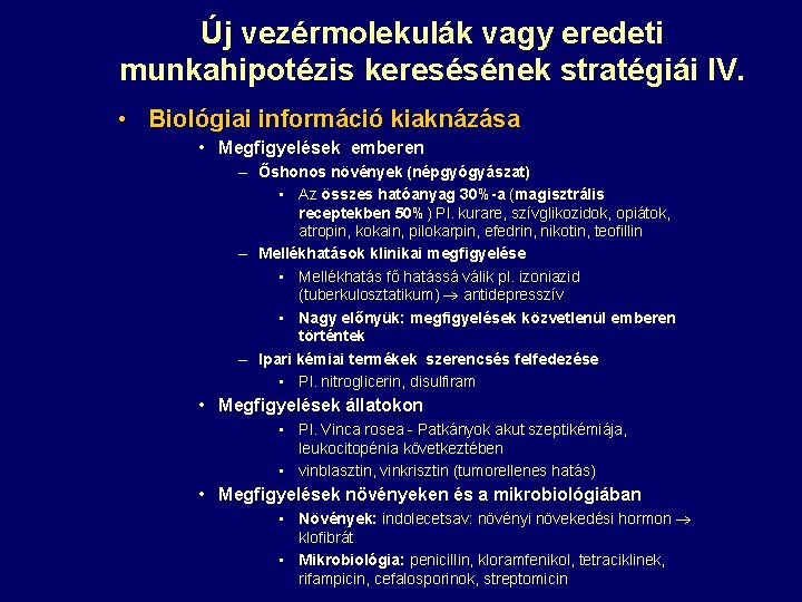 Új vezérmolekulák vagy eredeti munkahipotézis keresésének stratégiái IV. • Biológiai információ kiaknázása • Megfigyelések