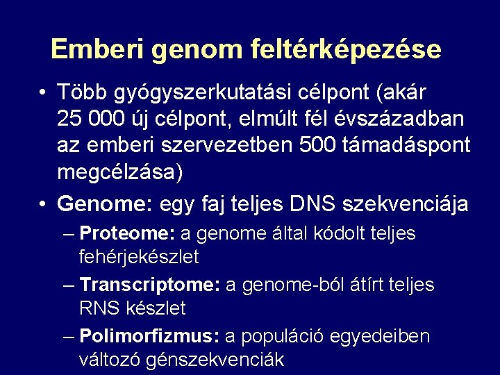 Emberi genom feltérképezése • Több gyógyszerkutatási célpont (akár 25 000 új célpont, elmúlt fél