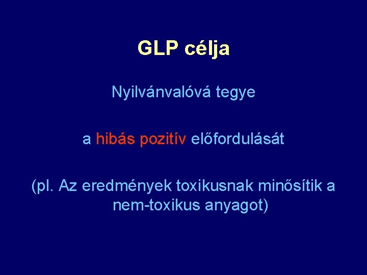 GLP célja Nyilvánvalóvá tegye a hibás pozitív előfordulását (pl. Az eredmények toxikusnak minősítik a