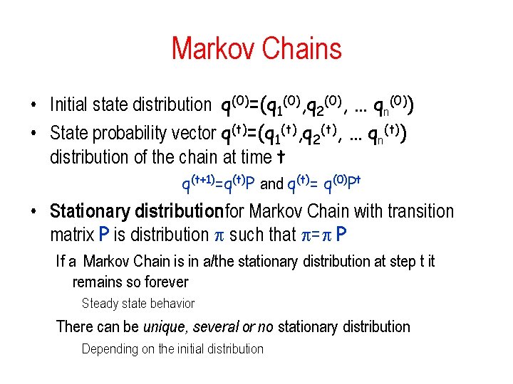 Markov Chains • Initial state distribution q(0)=(q 1(0), q 2(0), … qn(0)) • State