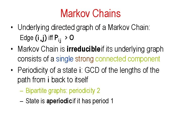 Markov Chains • Underlying directed graph of a Markov Chain: Edge (i, j) iff