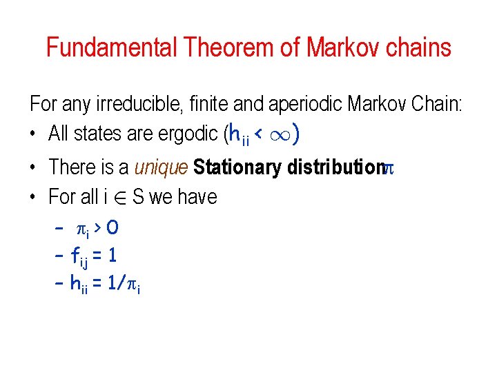 Fundamental Theorem of Markov chains For any irreducible, finite and aperiodic Markov Chain: •