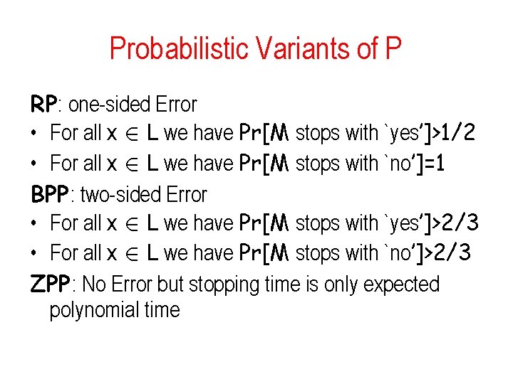 Probabilistic Variants of P RP: one-sided Error • For all x 2 L we