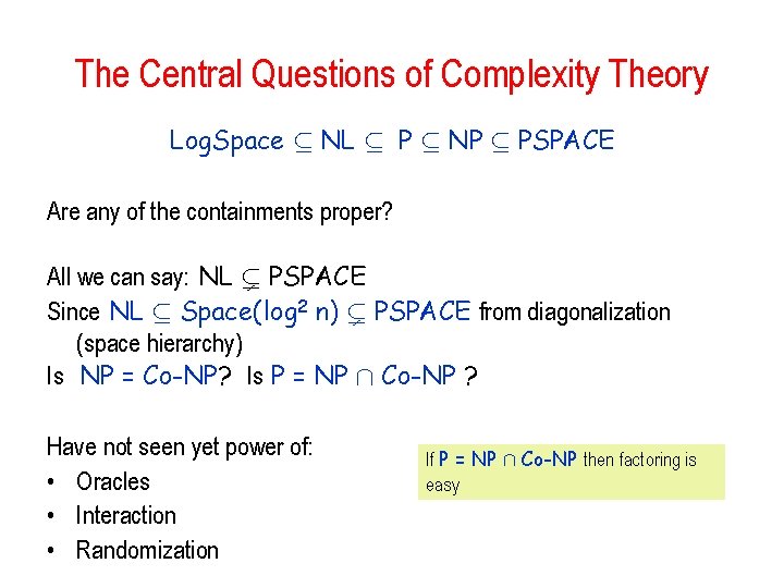 The Central Questions of Complexity Theory Log. Space µ NL µ P µ NP