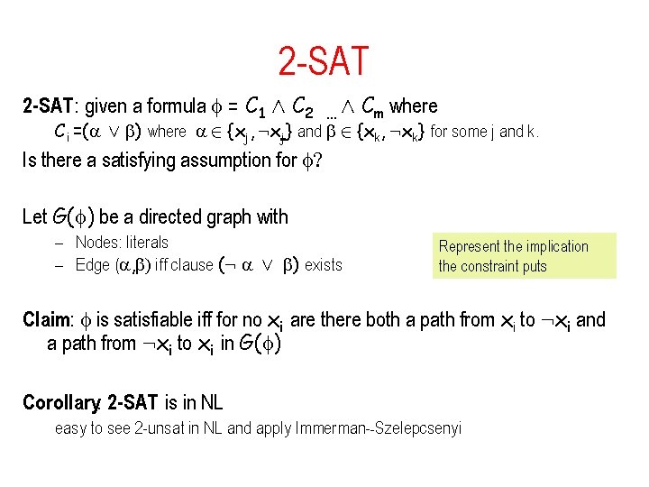 2 -SAT: given a formula = C 1 Æ C 2 … Æ Cm