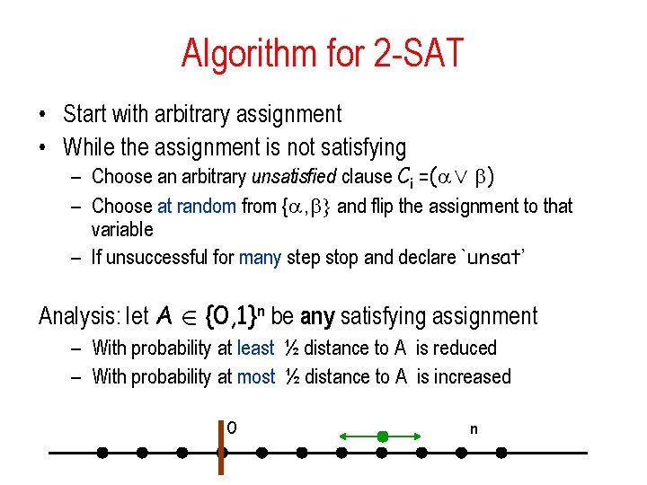 Algorithm for 2 -SAT • Start with arbitrary assignment • While the assignment is