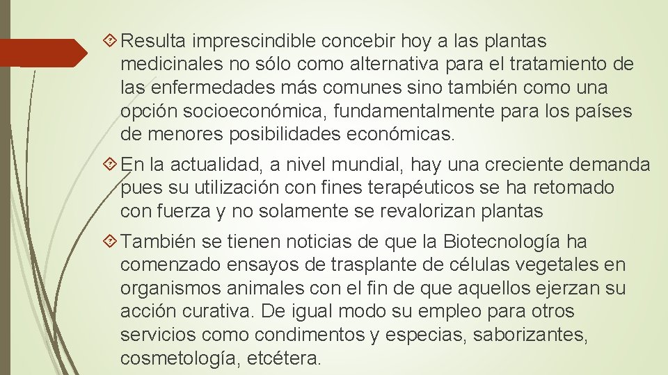  Resulta imprescindible concebir hoy a las plantas medicinales no sólo como alternativa para