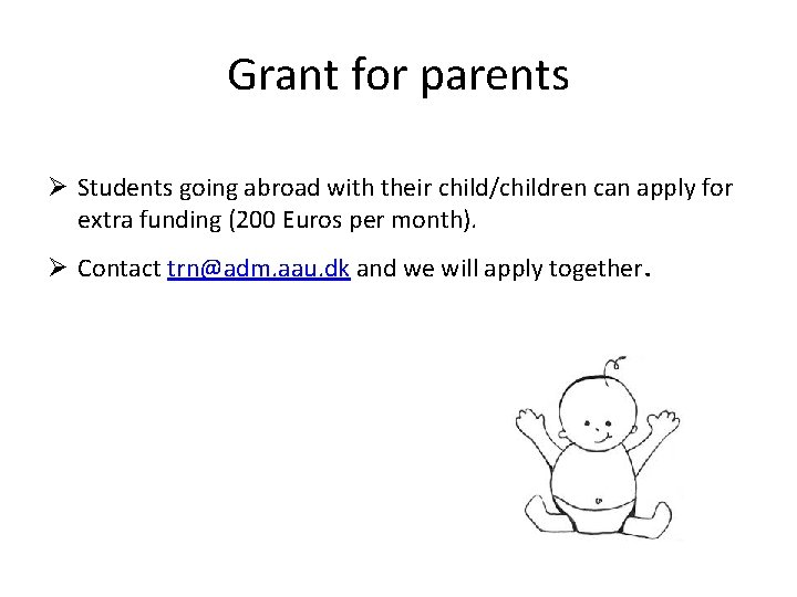 Grant for parents Ø Students going abroad with their child/children can apply for extra Grant for parents Ø Students going abroad with their child/children can apply for extra