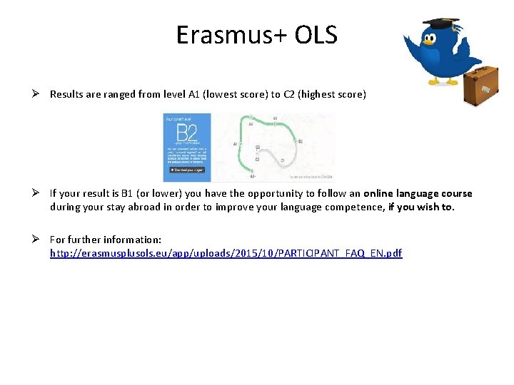Erasmus+ OLS Ø Results are ranged from level A 1 (lowest score) to C Erasmus+ OLS Ø Results are ranged from level A 1 (lowest score) to C
