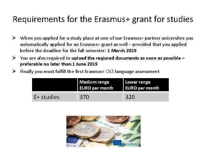 Requirements for the Erasmus+ grant for studies Ø When you applied for a study Requirements for the Erasmus+ grant for studies Ø When you applied for a study