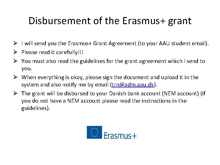 Disbursement of the Erasmus+ grant Ø I will send you the Erasmus+ Grant Agreement Disbursement of the Erasmus+ grant Ø I will send you the Erasmus+ Grant Agreement