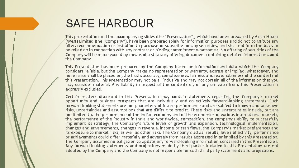 SAFE HARBOUR This presentation and the accompanying slides (the “Presentation”), which have been prepared