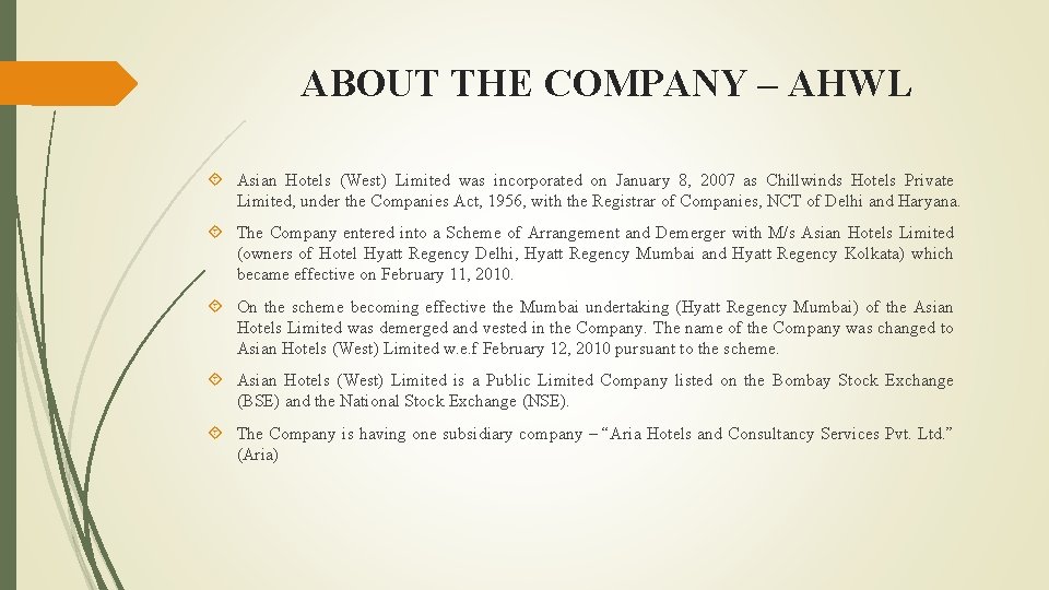 ABOUT THE COMPANY – AHWL Asian Hotels (West) Limited was incorporated on January 8,