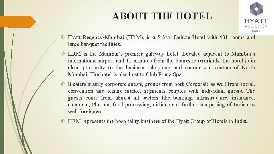 ABOUT THE HOTEL Hyatt Regency-Mumbai (HRM), is a 5 Star Deluxe Hotel with 401