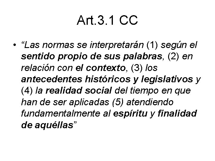 Art. 3. 1 CC • “Las normas se interpretarán (1) según el sentido propio