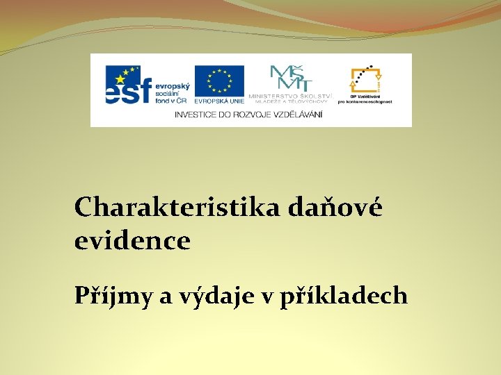 Charakteristika daňové evidence Příjmy a výdaje v příkladech 