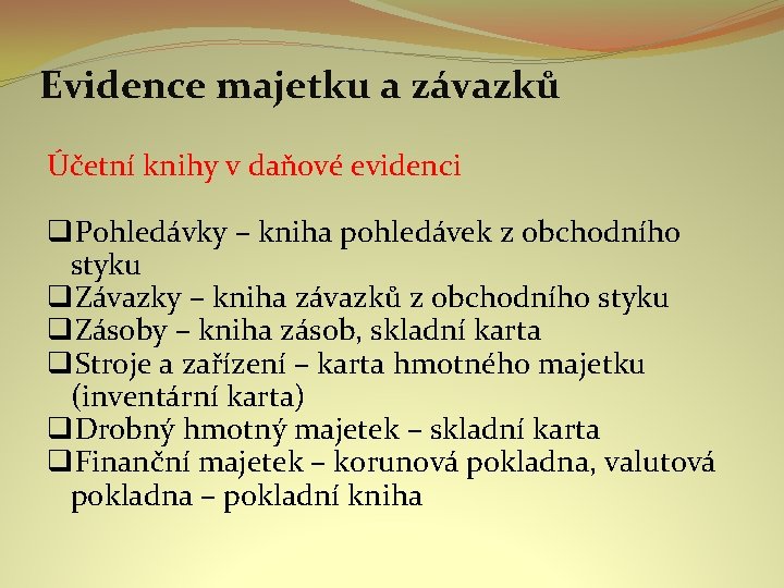 Evidence majetku a závazků Účetní knihy v daňové evidenci q. Pohledávky – kniha pohledávek