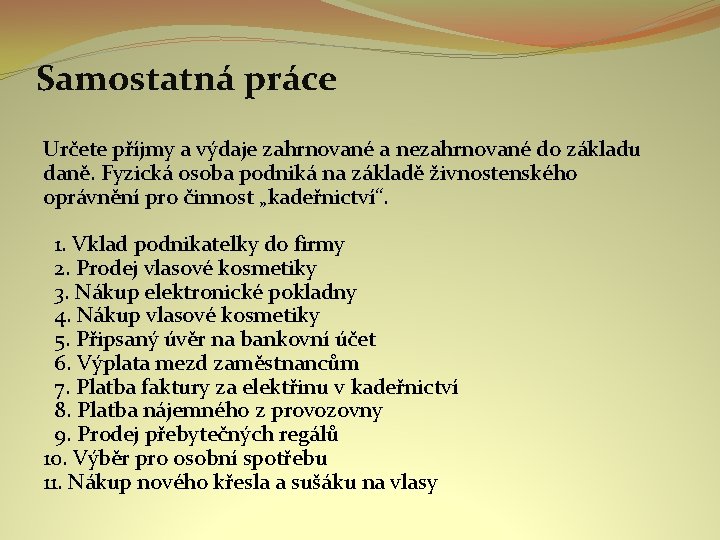 Samostatná práce Určete příjmy a výdaje zahrnované a nezahrnované do základu daně. Fyzická osoba