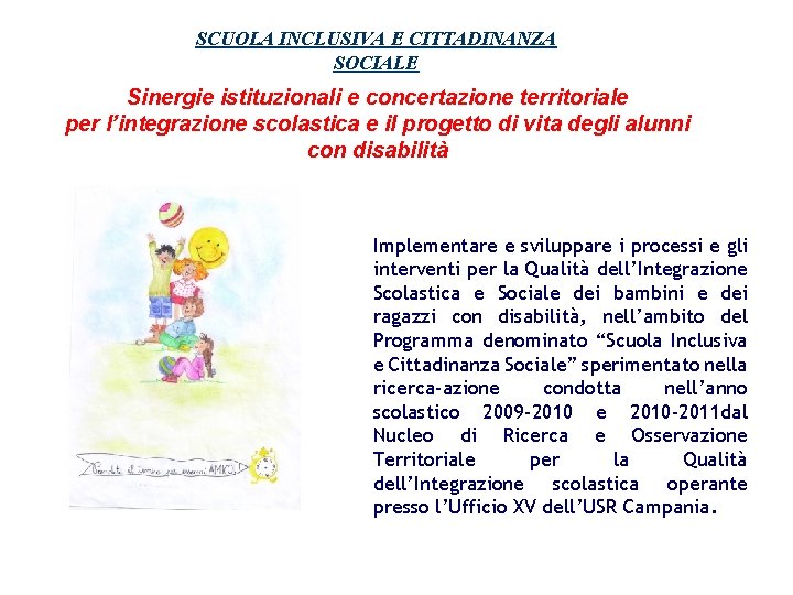 SCUOLA INCLUSIVA E CITTADINANZA SOCIALE Sinergie istituzionali e concertazione territoriale per l’integrazione scolastica e