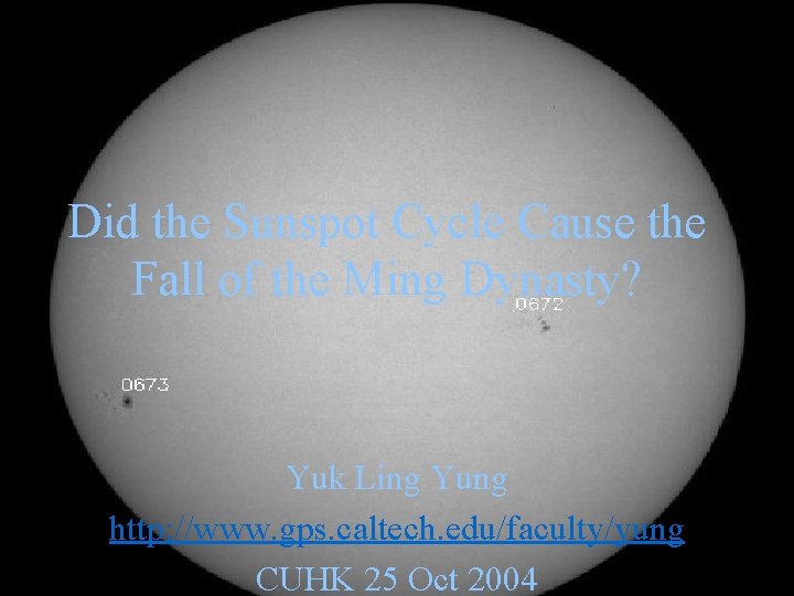 Did the Sunspot Cycle Cause the Fall of the Ming Dynasty? Yuk Ling Yung