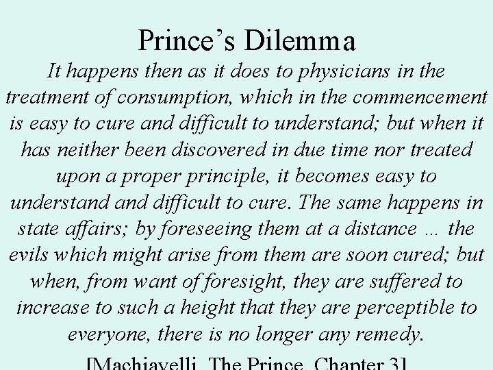 Prince’s Dilemma It happens then as it does to physicians in the treatment of