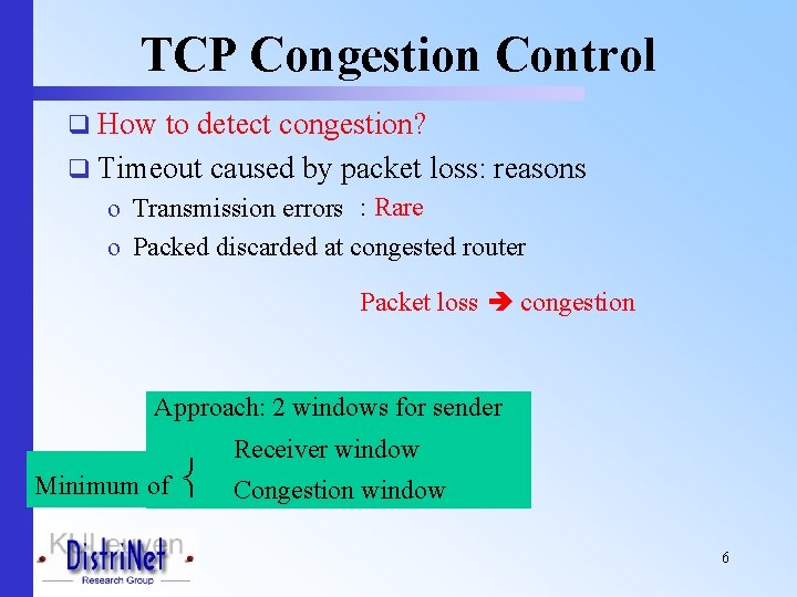 TCP Congestion Control q How to detect congestion? q Timeout caused by packet loss: