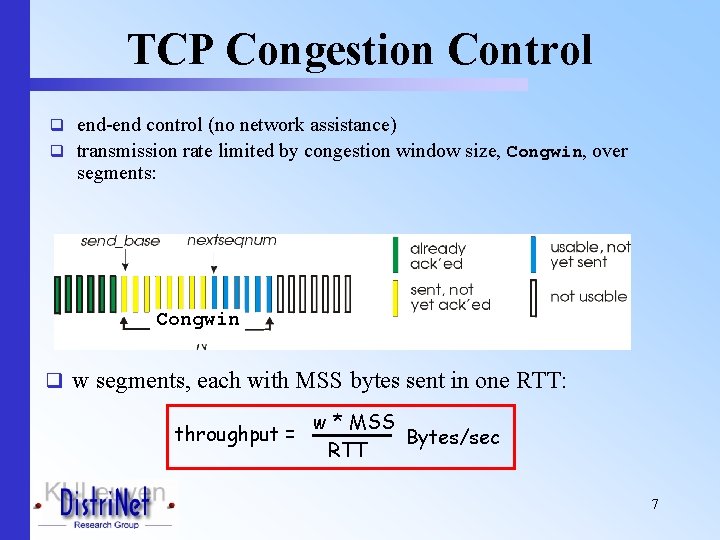 TCP Congestion Control q end-end control (no network assistance) q transmission rate limited by