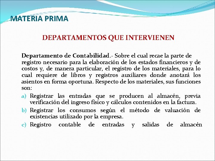 MATERIA PRIMA DEPARTAMENTOS QUE INTERVIENEN Departamento de Contabilidad. - Sobre el cual recae la MATERIA PRIMA DEPARTAMENTOS QUE INTERVIENEN Departamento de Contabilidad. - Sobre el cual recae la