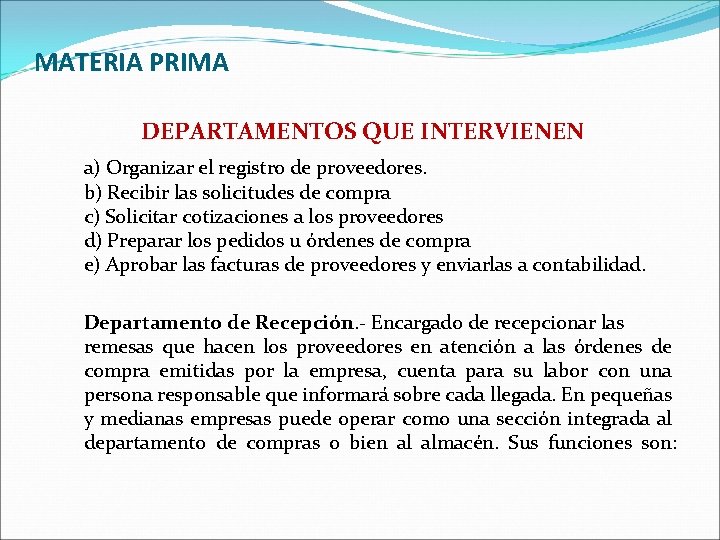 MATERIA PRIMA DEPARTAMENTOS QUE INTERVIENEN a) Organizar el registro de proveedores. b) Recibir las MATERIA PRIMA DEPARTAMENTOS QUE INTERVIENEN a) Organizar el registro de proveedores. b) Recibir las