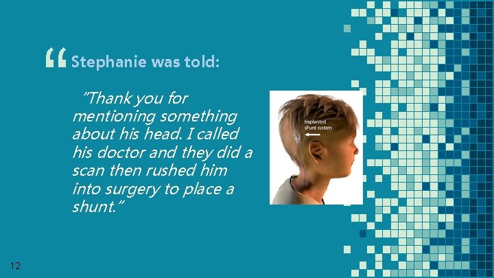 “ 12 Stephanie was told: “Thank you for mentioning something about his head. I