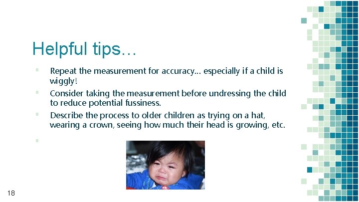 Helpful tips… ▪ ▪ 18 Repeat the measurement for accuracy… especially if a child Helpful tips… ▪ ▪ 18 Repeat the measurement for accuracy… especially if a child