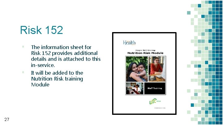 Risk 152 ▪ ▪ 27 The information sheet for Risk 152 provides additional details