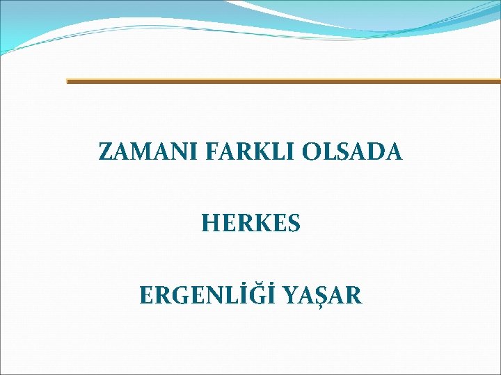 ZAMANI FARKLI OLSADA HERKES ERGENLİĞİ YAŞAR 