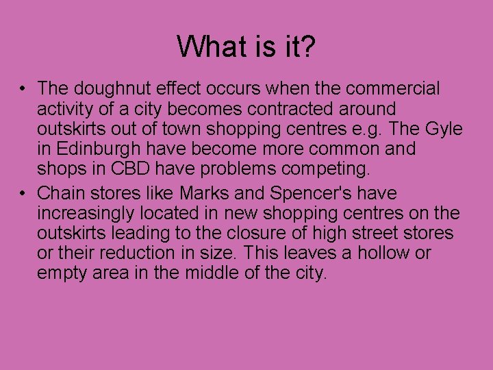 What is it? • The doughnut effect occurs when the commercial activity of a