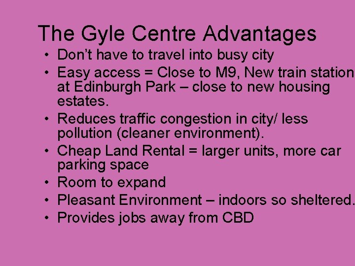 The Gyle Centre Advantages • Don’t have to travel into busy city • Easy