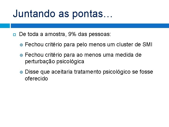Juntando as pontas… De toda a amostra, 9% das pessoas: Fechou critério para pelo Juntando as pontas… De toda a amostra, 9% das pessoas: Fechou critério para pelo
