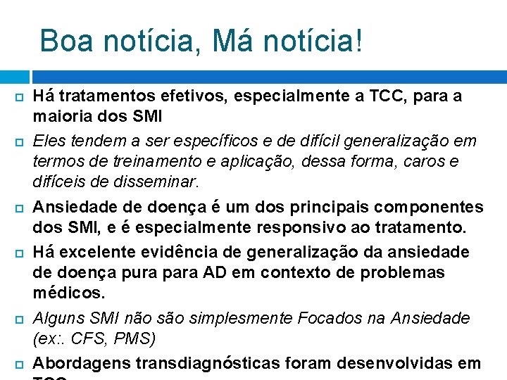 Boa notícia, Má notícia! Há tratamentos efetivos, especialmente a TCC, para a maioria dos Boa notícia, Má notícia! Há tratamentos efetivos, especialmente a TCC, para a maioria dos