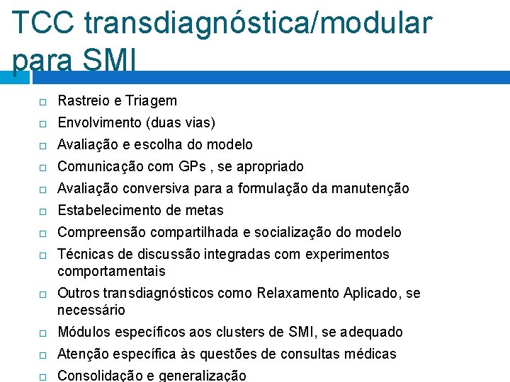 TCC transdiagnóstica/modular para SMI Rastreio e Triagem Envolvimento (duas vias) Avaliação e escolha do TCC transdiagnóstica/modular para SMI Rastreio e Triagem Envolvimento (duas vias) Avaliação e escolha do