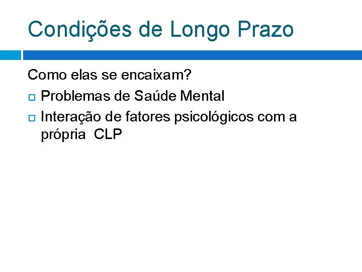 Condições de Longo Prazo Como elas se encaixam? Problemas de Saúde Mental Interação de Condições de Longo Prazo Como elas se encaixam? Problemas de Saúde Mental Interação de